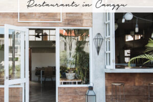 TOP CANGGU RESTAURANTS YOU SHOULD VISIT!
